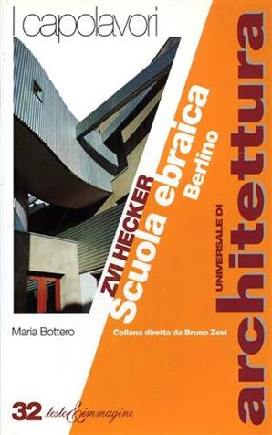 Zvi Hecker. Scuola ebraica, Berlino - Maria Bottero - Libro Testo & Immagine 1997, Universale di architettura | Libraccio.it