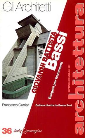 Giovanni Battista Bassi. Esegesi per frammenti - Francesco Gurrieri - Libro Testo & Immagine 1998, Universale di architettura | Libraccio.it