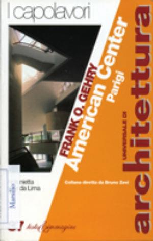 Frank O. Gehry. American Center, Parigi - Antonietta Iolanda Lima - Libro Testo & Immagine 1998, Universale di architettura | Libraccio.it