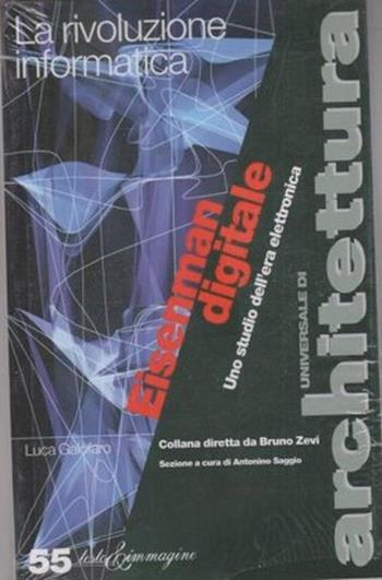 Eisenman digitale. Uno studio dell'era elettronica - Luca Galofaro - Libro Testo & Immagine 1999, Universale di architettura | Libraccio.it