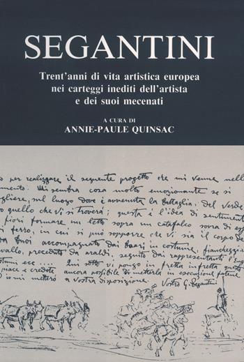 Segantini. Trent'anni di vita artistica europea nei carteggi inediti dell'artista e dei suoi mecenati  - Libro Cattaneo 2015, Arte e vita | Libraccio.it