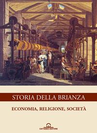 Storia della Brianza. Ediz. illustrata. Vol. 2: Economia, religione, società  - Libro Cattaneo 2015 | Libraccio.it