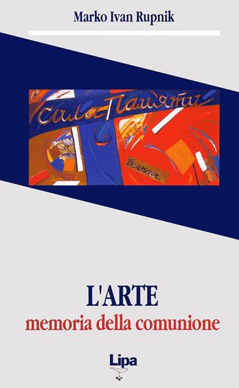 L' arte. Memoria della comunione. Il significato dell'arte in Vjaceslav I. Ivanov - Marko I. Rupnik - Libro Lipa 1994, Pubblicazioni del Centro Aletti | Libraccio.it