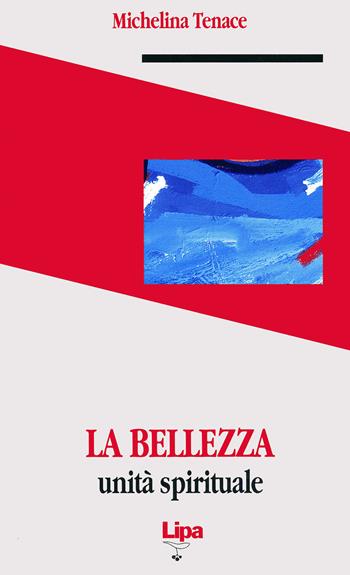 La bellezza. Unità spirituale - Michelina Tenace - Libro Lipa 1994, Pubblicazioni del Centro Aletti | Libraccio.it