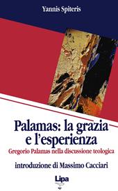 Palamas: la grazia e l'esperienza. Gregorio Palamas nella discussione teologica