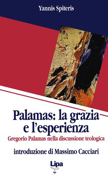 Palamas: la grazia e l'esperienza. Gregorio Palamas nella discussione teologica - Yannis Spiteris - Libro Lipa 1998, Pubblicazioni del Centro Aletti | Libraccio.it