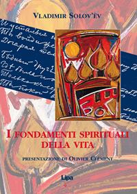 I fondamenti spirituali della vita - Vladimir Sergeevic Solov'ëv - Libro Lipa 1998, Il mantello di Elia | Libraccio.it