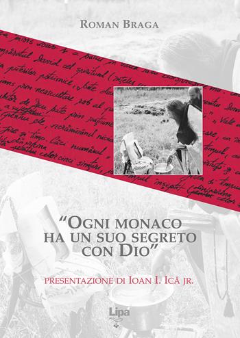 Ogni monaco ha un suo segreto con Dio - Roman Braga, Ioan jr. Ica - Libro Lipa 1999, Il mantello di Elia | Libraccio.it