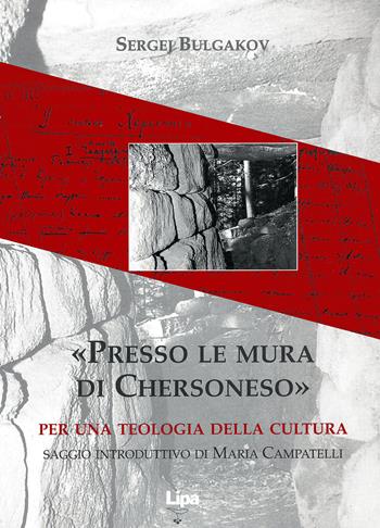 Presso le mura di Chersoneso. Per una teologia della cultura - Sergej N. Bulgakov - Libro Lipa 1998, Il mantello di Elia | Libraccio.it