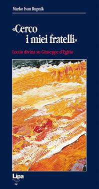 «Cerco i miei fratelli». Lectio divina su Giuseppe d'Egitto - Marko I. Rupnik - Libro Lipa 1998, Betel | Libraccio.it