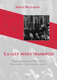 La luce senza tramonto - Sergej N. Bulgakov - Libro Lipa 2002, Il mantello di Elia | Libraccio.it