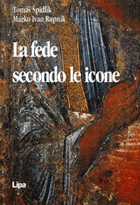 La fede secondo le icone - Tomás Spidlík, Marko I. Rupnik - Libro Lipa 2000, Immagine | Libraccio.it