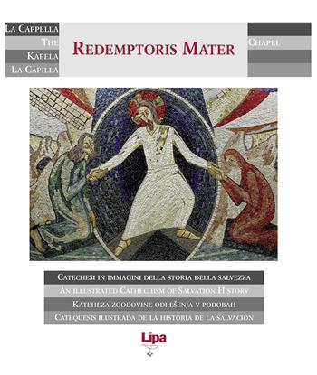 La cappella Redemptoris Mater. Catechesi in immagini della storia della salvezza. Ediz. italiana, inglese, slovena e spagnola. Con 36 Diapositive  - Libro Lipa 2001, Immagine | Libraccio.it