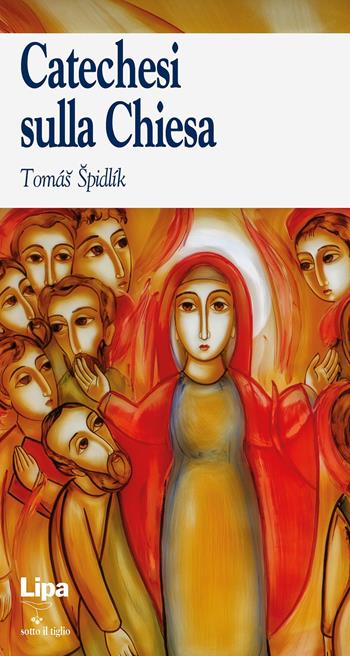 Catechesi sulla Chiesa - Tomás Spidlík - Libro Lipa 2002, Sotto il tiglio | Libraccio.it