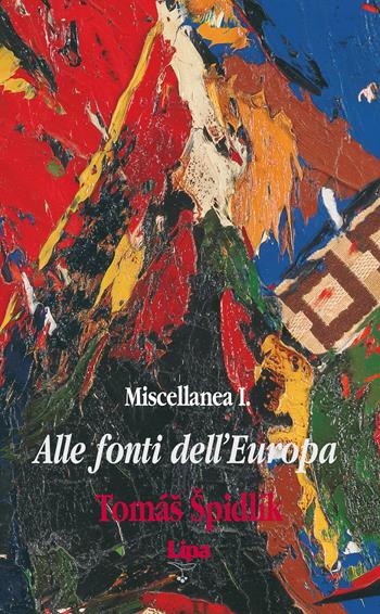 Alle fonti dell'Europa. Miscellanea. Vol. 1 - Tomás Spidlík - Libro Lipa 2004, Pubblicazioni del Centro Aletti | Libraccio.it