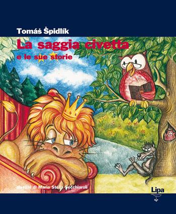La saggia civetta e le sue storie - Tomás Spidlík - Libro Lipa 2004, Immagine | Libraccio.it
