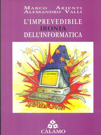 L' imprevedibile ironia dell'informatica - Marco Arienti, Alessandro Valli - Libro Càlamo 1995 | Libraccio.it
