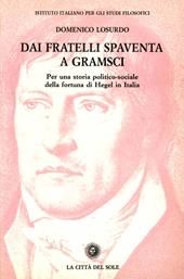 Dai fratelli Spaventa a Gramsci. Per una storia politico-sociale della fortuna di Hegel in Italia