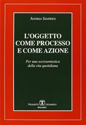 L'oggetto come processo e come azione. Per una sociosemiotica della vita quotidiana