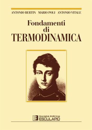 Fondamenti di termodinamica - Antonio Bertin, Mario Poli, Antonio Vitale - Libro Esculapio 1997 | Libraccio.it