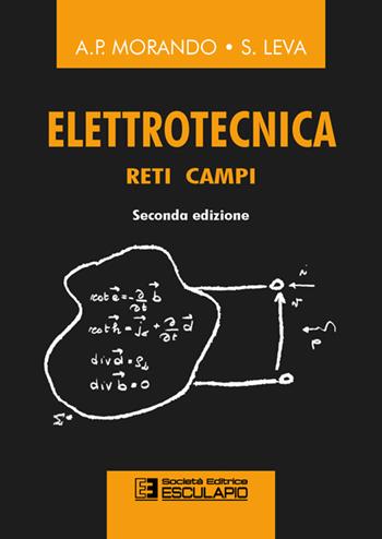 Elettrotecnica. Reti, campi - Adriano P. Morando, Sonia Leva - Libro Esculapio 2000 | Libraccio.it