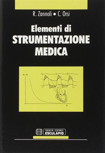 Elementi di strumentazione medica - Romano Zannoli, Carlo Orsi - Libro Esculapio 1999 | Libraccio.it