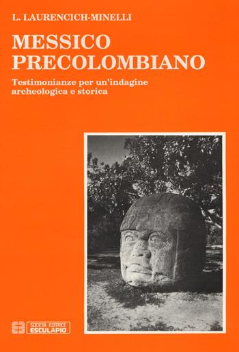Messico precolombiano. Testimonianze per un'indagine archeologica e storica - Laura Laurencich Minelli - Libro Esculapio 1983 | Libraccio.it