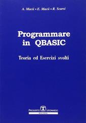 Programmare in Q-Basic. Teoria ed esercizi svolti