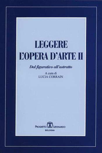 Leggere l'opera d'arte. Dal figurativo all'astratto. Vol. 2  - Libro Esculapio 1999, Teoria della cultura | Libraccio.it