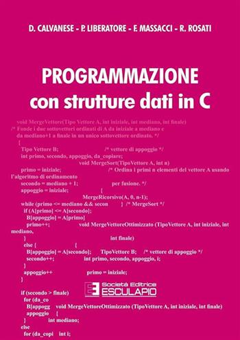 Programmazione con strutture dati in C - Diego Calvanese, Paolo Liberatore, Fabio Massacci - Libro Esculapio 2001 | Libraccio.it