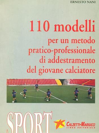 Centodieci modelli per un metodo pratico-professionale di addestramento del giovane calciatore. Con videocassetta - Ernesto Nani - Libro Calzetti Mariucci 1997 | Libraccio.it