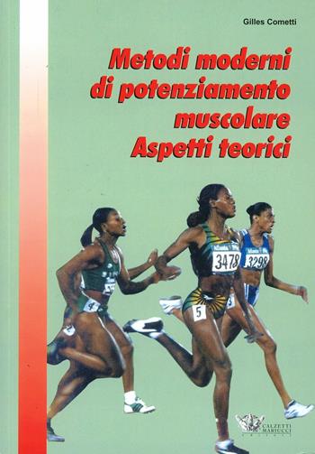 Metodi moderni di potenziamento muscolare. Aspetti teorici - Gilles Cometti - Libro Calzetti Mariucci 1997, Allenamento sportivo | Libraccio.it