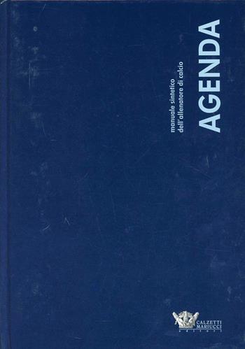 Manuale sintetico dell'allenatore di calcio. Con agenda  - Libro Calzetti Mariucci 2000, Football collection | Libraccio.it