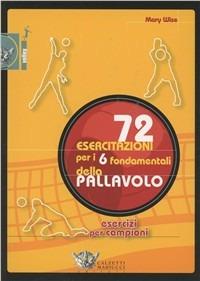 Settantadue esercitazioni per i 6 fondamentali della pallavolo - Mary Wise - Libro Calzetti Mariucci 2000, Volley collection | Libraccio.it