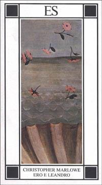 Ero e Leandro - Christopher Marlowe - Libro ES 1996, Piccola biblioteca dell'eros | Libraccio.it