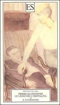 Le leggi dell'ospitalità. Vol. 3: Il suggeritore ovvero Un teatro di società - Pierre Klossowski - Libro ES 1997, Biblioteca dell'eros | Libraccio.it
