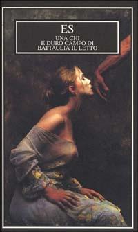 E duro campo di battaglia il letto - Una Chi - Libro ES 1998, Ars amandi | Libraccio.it