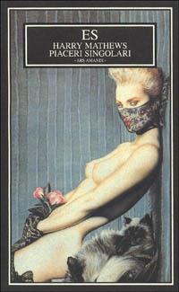 Piaceri singolari - Harry Mathews - Libro ES 1998, Ars amandi | Libraccio.it