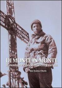 Di monte in monte. Le montagne come non le vedremo più - Andrea Oberto - Libro Nautilus Edizioni 2009, Cataloghi | Libraccio.it