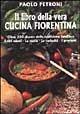 Il libro della vera cucina fiorentina - Paolo Petroni - Libro Il Centauro 2003 | Libraccio.it