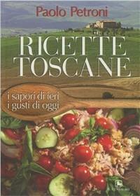 Ricette toscane - Paolo Petroni - Libro Il Centauro 2006 | Libraccio.it