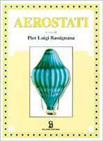 Aerostati - Pier Luigi Bassignana - Libro Selcom 1997, Marginalia. Itinerari curiosi | Libraccio.it