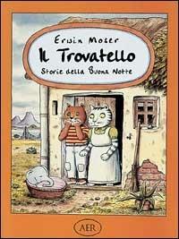 Il Trovatello. Storie della buona notte - Erwin Moser - Libro AER 1995 | Libraccio.it