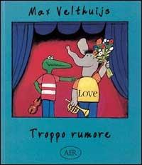 Troppo rumore - Max Velthuijs - Libro AER 1995 | Libraccio.it