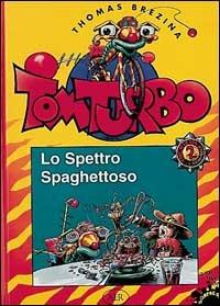 Lo spettro spaghettoso - Thomas Brezina, Robert Rottensteiner - Libro AER 1996, Tom Turbo | Libraccio.it