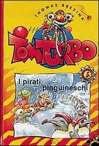 I pirati pinguineschi - Thomas Brezina, Robert Rottensteiner - Libro AER 1996, Tom Turbo | Libraccio.it