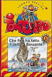 Che fine ha fatto il delfino danzante? - Thomas Brezina, Robert Rottensteiner - Libro AER 1997, Tom Turbo | Libraccio.it