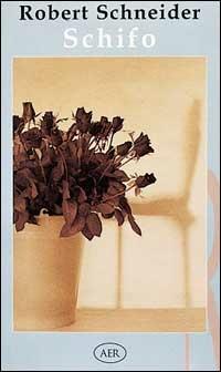Schifo - Robert Schneider - Libro AER 1995 | Libraccio.it