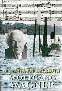 Una vita per Bayreuth - Wolfgang Wagner - Libro AER 1998 | Libraccio.it