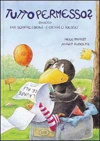 Tutto permesso? Ovvero far sempre i bravi - e chi mai ci riesce! - Nele Moost, Annet Rudolph - Libro AER 1998 | Libraccio.it